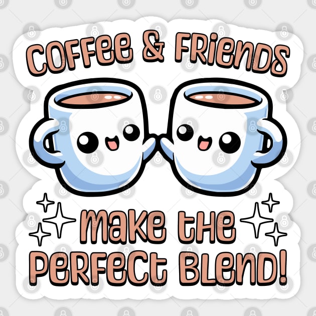 Coffee And Friend Make The Perfect Blend! Cute Coffee Friends Sticker by Cute And Punny